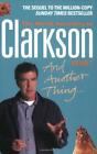 And Another Thing: The World According to Clark... - Jeremy Clarkson - Good -...