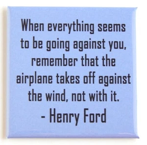 "When Everything is Going Against You" FRIDGE MAGNET inspirational quote - Picture 1 of 3