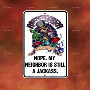 NEIGHBOR IS STILL A JACKASS Schild Metall Zuhause Zimmer Wandbild Geschenk Deko lustig B135 - Bild 1 von 1