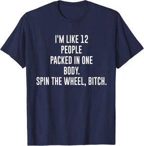 Camiseta con capucha I'm Like 12 People Packed In One Body Spin The Wheel Bitch - Imagen 1 de 11
