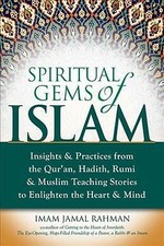 Spiritual Gems of Islam : Insights & Practices from the Qur'an, Hadith, Rumi .