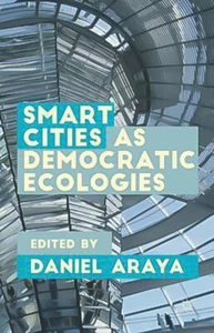 Araya, D: Smart Cities as Democratic Ecologies Aus Stock - Picture 1 of 1