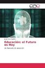 Educación: El Futuro Es Hoy Un Llamado De Atención 3534