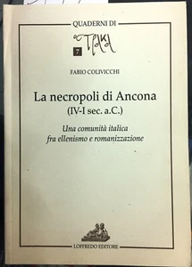 (Ancona) F. Colivicchi - LA NECROPOLI DI ANCONA (IV-I SEC. A.C.) - Loffredo 2001 - Imagen 1 de 1