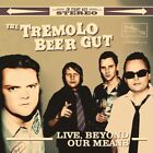 TREMOLO BEER GUT - LIVE,BEYOND OUR MEANS  CD NEW! 