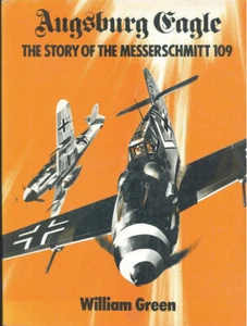 AUGSBURG EAGLE: THE STORY OF THE MESSERSCHMITT Bf109 HBDJ WW2 GERMAN LUFTWAFFE - Picture 1 of 4
