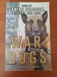 War Dogs: Tales of Canine Heroism, History and Love by Rebecca Frankel-Paperback - Picture 1 of 9