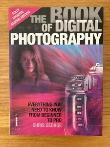 The Book of Digital Photography: Second Edition by Chris George NEW camera book - Picture 1 of 2