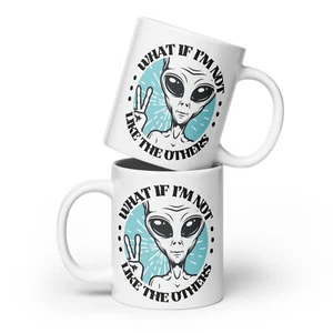 Taza de café Alien ""What if I'm Not Like The Others"" - 12 oz/15 oz/20 oz - Imagen 1 de 4