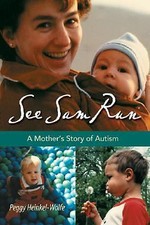 See Sam Run : A Mother's Story of Autism (ExLib) by Peggy Heinkel-Wolfe