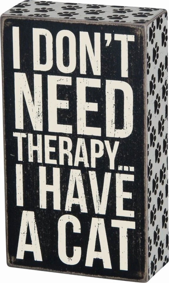 Primitives By Kathy Box Sign - "I Don't Need Therapy...I Have A Cat" - Image 1 of 1