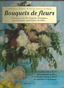Bouquets de fleurs : Comment créer des bouquets artistiques, spectaculaires... - Picture 1 of 1