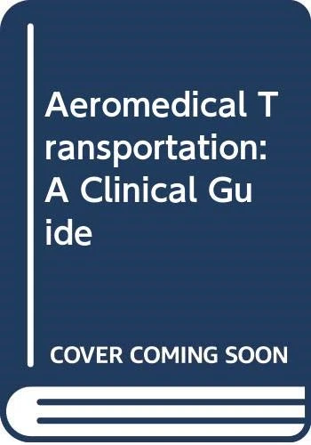 Aeromedical Transportation: A Clinical Guide - Martin, Terence - Image 1 of 1