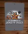 Why Walk When You Can Dungeon Crawl Gamer 8x12 Metall Wandschild Poster