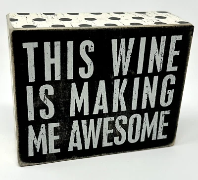 Primitives Kathy This Wine Is Making Me Awesome Wood Box Sign Black White 4x5" - Image 1 of 4