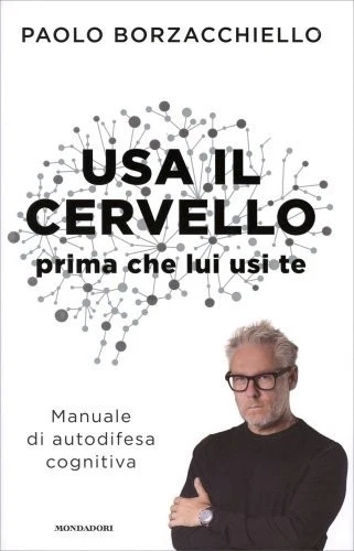LIBRO USA IL CERVELLO PRIMA CHE LUI USI TE - PAOLO BORZACCHIELLO - Immagine 1 di 1