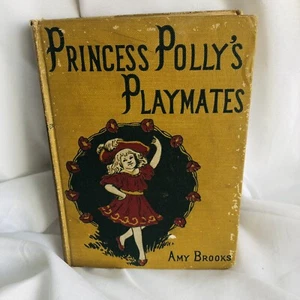 Antique PRINCESS POLLY'S PLAYMATES AMY BROOKS ILLUSTRATED 1911 Hardcover Book - Picture 1 of 8