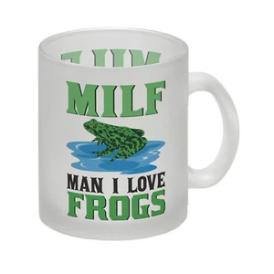MILF Frosch Glas Tasse mit Spruch Man i love Frogs - Bild 1 von 6