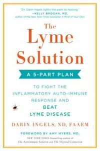 The Lyme Solution: A 5-Part Plan to Fight the Inflammatory Auto-Immune Response