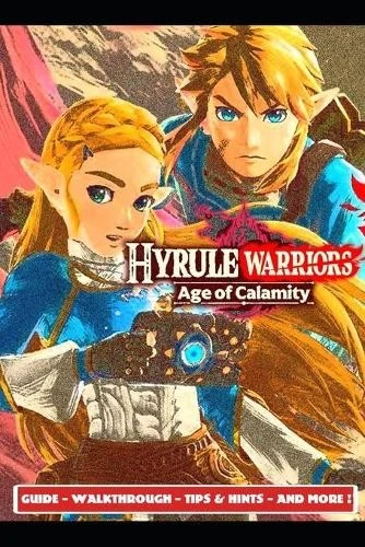 Aso 4 Hyrule Warriors Age of Calamity Guide - Walkthrough - Tips & H (Paperback) - Image 1 of 1