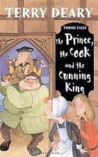 Tudor Tales: The Prince, The Cook and the Cunning King, Terry Deary, Used; Good 