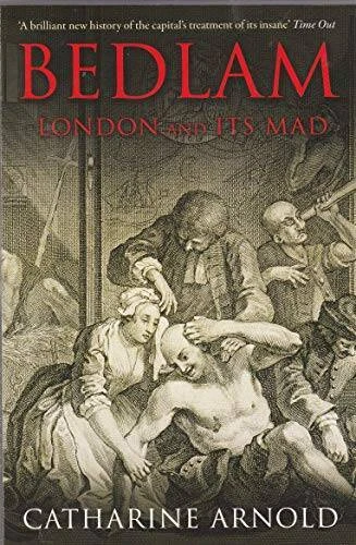 Bedlam: London and Its Mad - Paperback By Arnold, Catharine - GOOD Foto 1 de 1