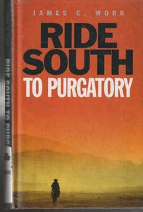 WESTERNS , RIDE SOUTH TO PURGATORY by JAMES C WORK - Picture 1 of 1
