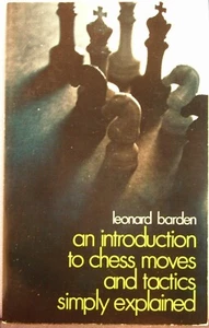 Barden, Leonard - An Introduction to Chess Moves and Tactic Simply Explained TPB - Bild 1 von 3
