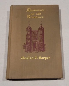 Mansions Of Old Romance By Charles G Harper (First Edition Hardback) - Picture 1 of 7