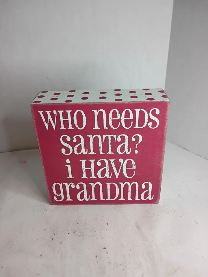 Designs by Kathy Red & White Wood Sign "Who Needs Santa? I Have Grandma" - Image 1 of 4