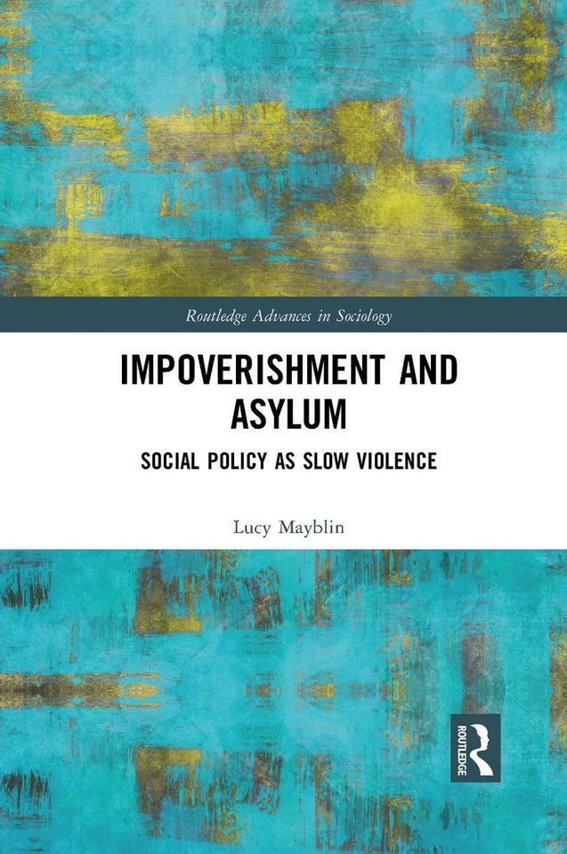 Impoverishment and Asylum: Social Policy as Slow Violence by Lucy Mayblin Paperb - Image 1 of 1