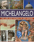 Michelangelo : His Life And Works In 500 Images Hardcover Rosalin