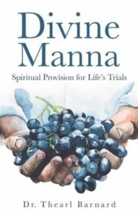 Divine Manna ~ Spiritual Provision for Life's Trials Dr. Thearl Barnard *New* - Bild 1 von 1