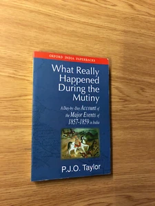 What Really Happened During The Mutiny by P. Taylor - Pub: Oxford - 1999 - PB - Picture 1 of 1