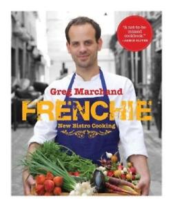 Greg Marchand Frenchie: New Bistro Cooking (Gebundene Ausgabe)
