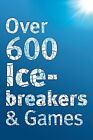 Over 600 Icebreakers & Games: Hundreds of ice b. Carter<|