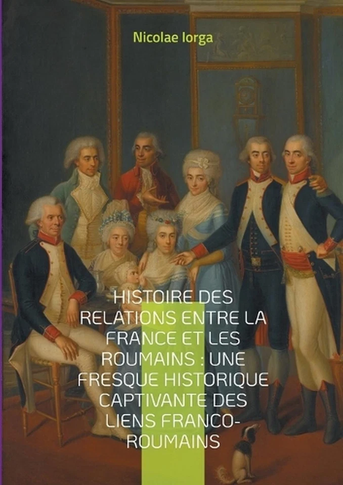 Histoire des relations entre la France et les Roumains: Une fresque historique c - Image 1 of 1