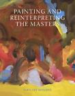 Painting and Reinterpreting the Masters by Sara Lee Roberts (English) Paperback 