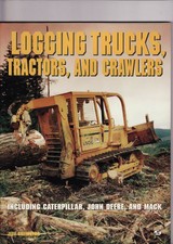 Logging Trucks, Tractors, & Crawlers: Caterpillar, John Deere-Forestry- Illus