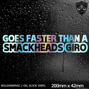 Goes Faster Than Smackheads Giro Funny Car Window Oil Slick Foil Sticker Van JDM - Picture 1 of 2