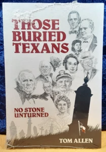 Those Buried Texans, No Stone Unturned by Tom Allen (1980, Trade Paperback) - Picture 1 of 2