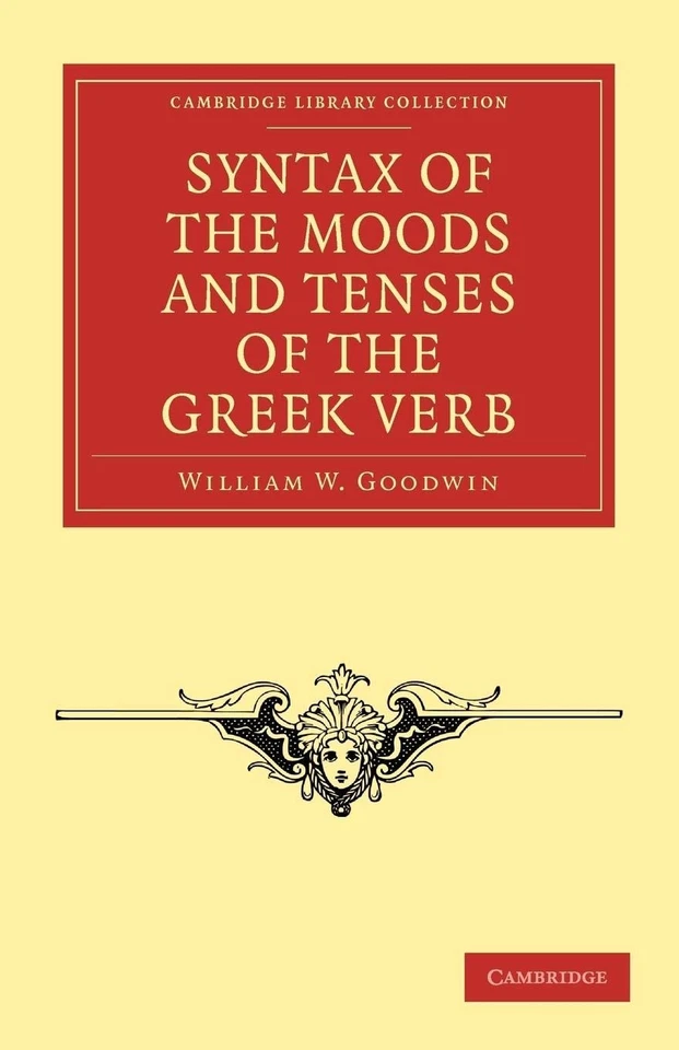 Syntax of the Moods and Tenses of the Greek Verb (Cambridge Library Collection - - Image 1 of 1