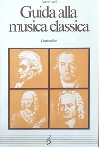 Guida alla musica classica - AA. VV. - Gammalibri 1981 - Foto 1 di 1