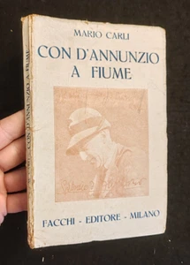 MARIO CARLI - CON D'ANNUNZIO A FIUME FACCHI EDITORE PRIMA EDIZIONE 1920 - Imagen 1 de 1