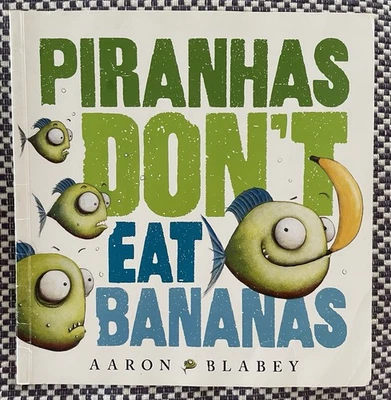 PIRANHAS DON'T EAT BANANAS - Aaron Blabey - (Small PB 2017)  - image 1 of 4