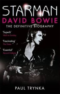 Starman: David Bowie - The Definitive Biography By Paul Trynka. 9780751542936