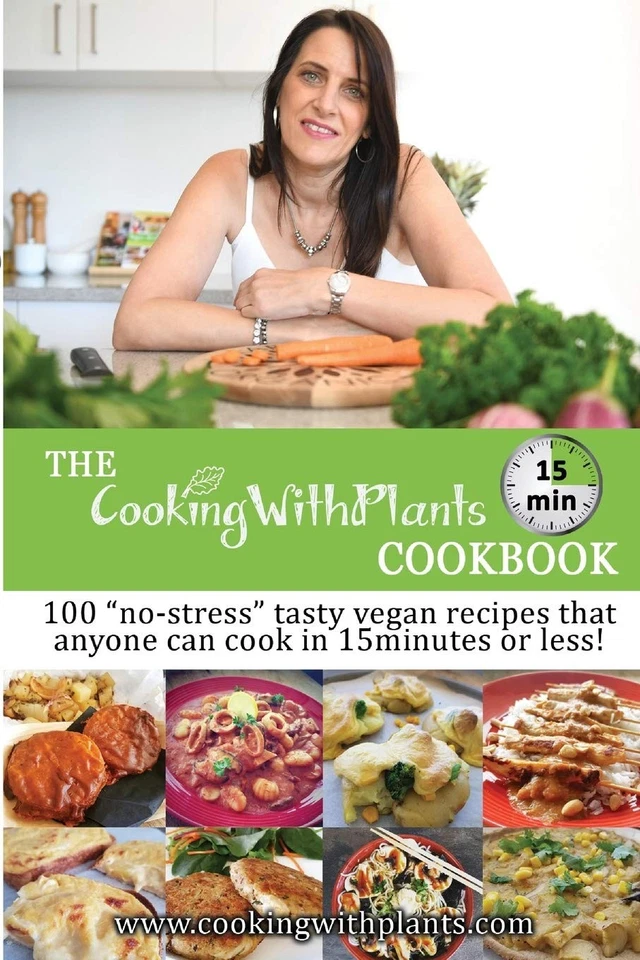 The Cooking With Plants 15 Minute Cookbook: 100 "no-stress" tasty vegan reci... - Image 1 of 1