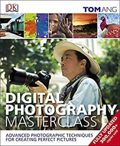 Digital Photography Masterclass Hardcover Tom Ang