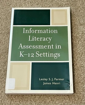 Information Literacy Assessment in K-12 Settings by Lesley S. J. Farmer and... - Image 1 of 2