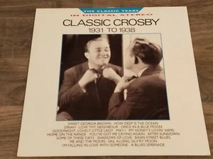 Bing Crosby - Classic Crosby 1931 - 1938 12" vinyl LP album - Picture 1 of 10